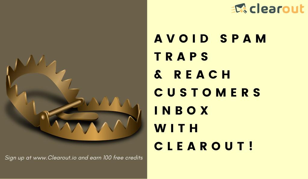 Avoid Spam Traps & Reach Customers Inbox with Clearout