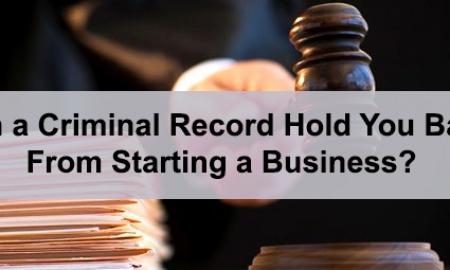Can a Criminal Record Hold You Back From Starting a Business?