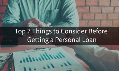 Top 7 Things to Consider Before Getting a Personal Loan