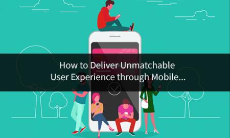How to Deliver Unmatchable User Experience through Mobile App Testing?