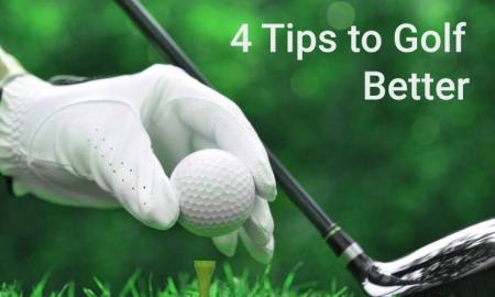 4 Tips to Golf Better