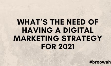 What's the need of having a digital marketing strategy for 2021