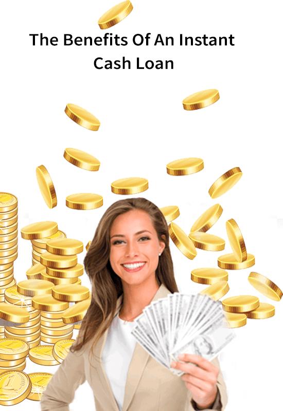 The Benefits Of An Instant Cash Loan