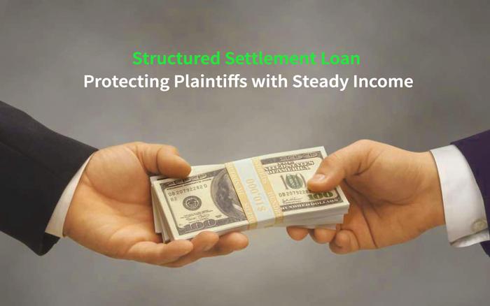 Structured Settlement Loans-Protecting Plaintiffs with Steady Income