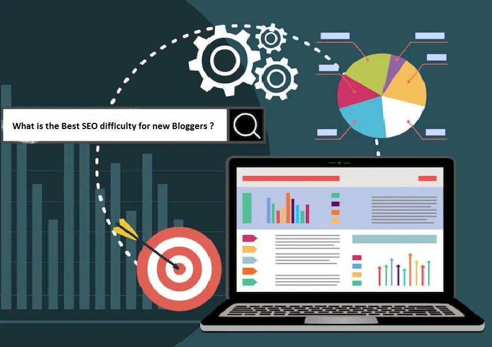 What is the Best SEO difficulty for new Bloggers? 