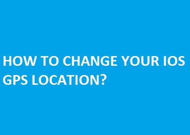 How to change your iOS GPS Location?