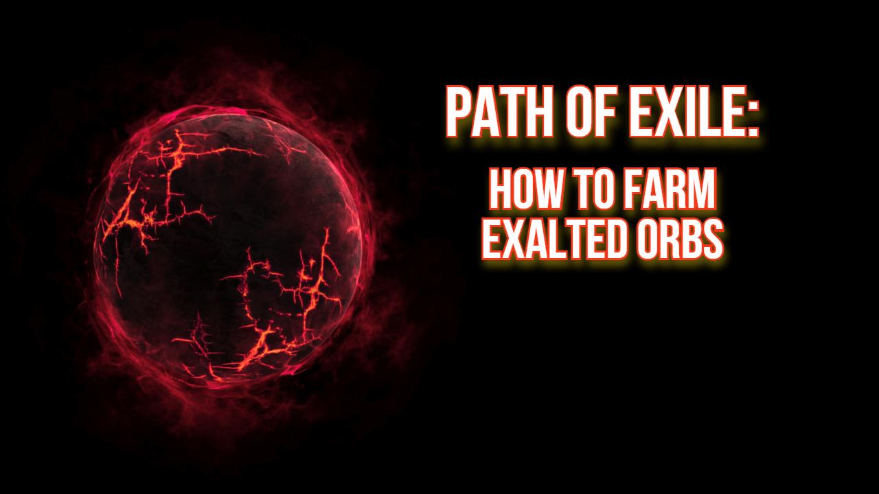 Path of Exile: How to Farm Exalted Orbs