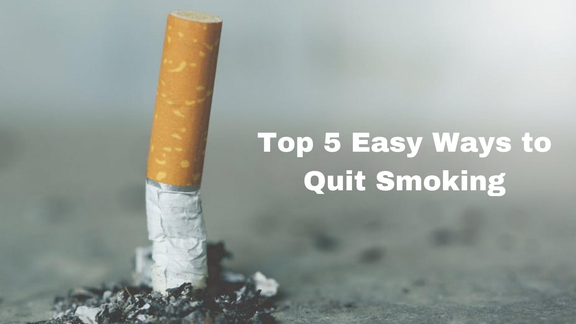 Top 5 Easy Ways to Quit Smoking