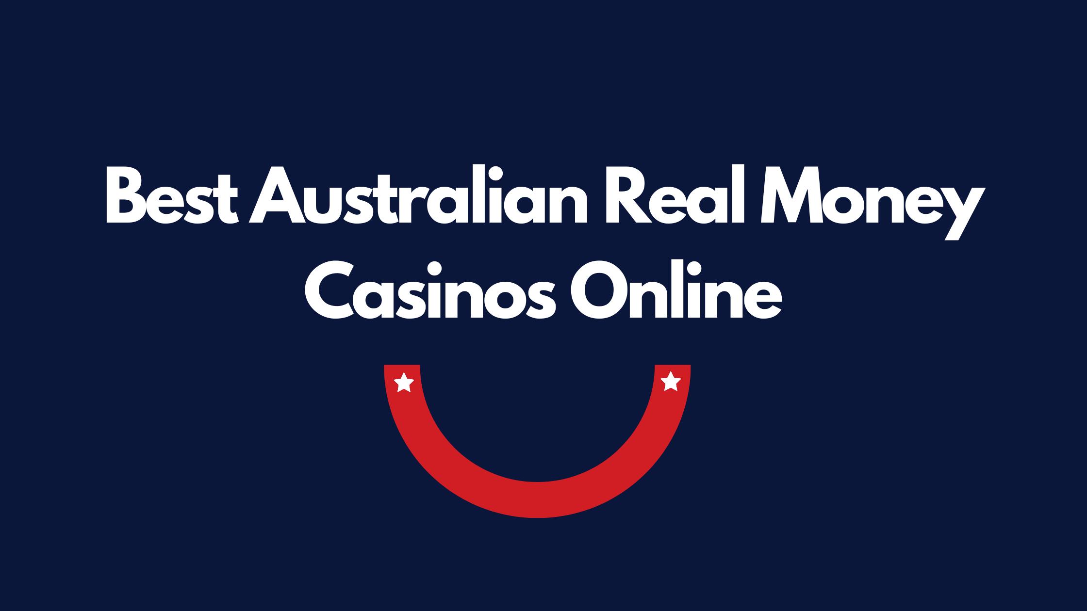 Best Australian Real Money Casinos Online