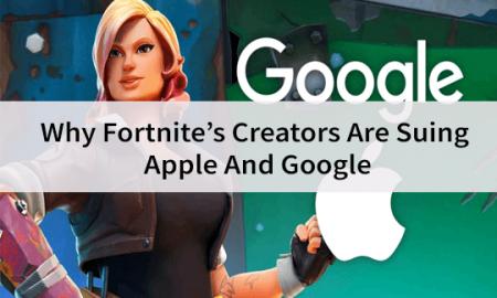 Why Fortnite's Creators Are Suing Apple And Google