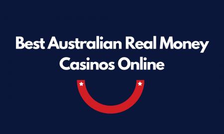 Best Australian Real Money Casinos Online