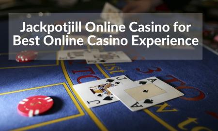 Jackpotjill Online Casino for Best Online Casino Experience