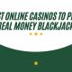 Best Online Casinos to Play Real Money Blackjack